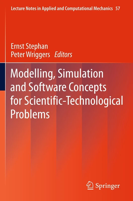 Modelling, Simulation and Software Concepts for Scientific-Technological Problems: 57 (Lecture Notes in Applied and Computational Mechanics, 57)