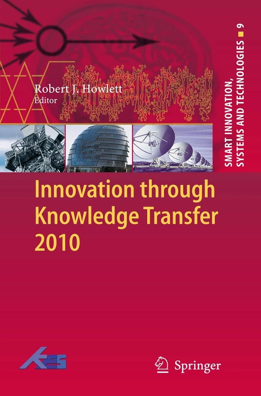 Innovation through Knowledge Transfer 2010: 9 (Smart Innovation, Systems and Technologies, 9)