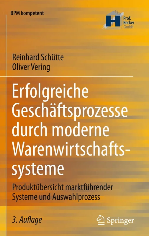 Erfolgreiche Geschäftsprozesse durch moderne Warenwirtschaftssysteme: Produktübersicht marktführender Systeme und Auswahlprozess (BPM kompetent)