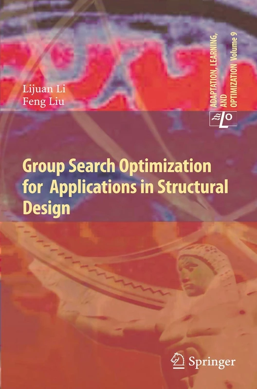 Group Search Optimization for Applications in Structural Design: 9 (Adaptation, Learning, and Optimization, 9)