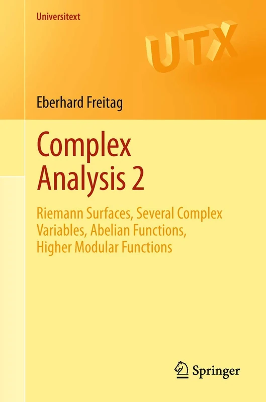 Complex Analysis 2: Riemann Surfaces, Several Complex Variables, Abelian Functions, Higher Modular Functions: Bk. 2 (Universitext)