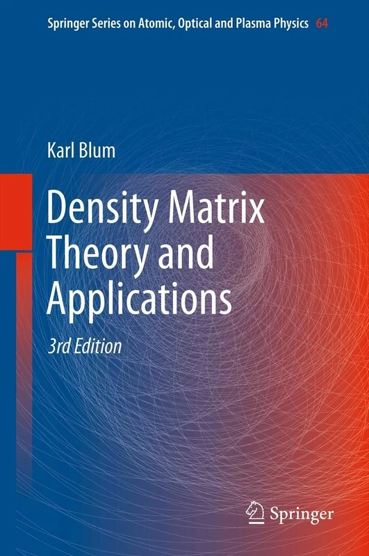 Density Matrix Theory and Applications: 64 (Springer Series on Atomic, Optical, and Plasma Physics, 64)
