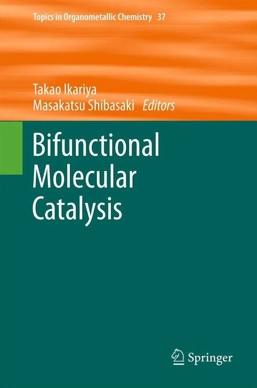 Bifunctional Molecular Catalysis: 37 (Topics in Organometallic Chemistry, 37)