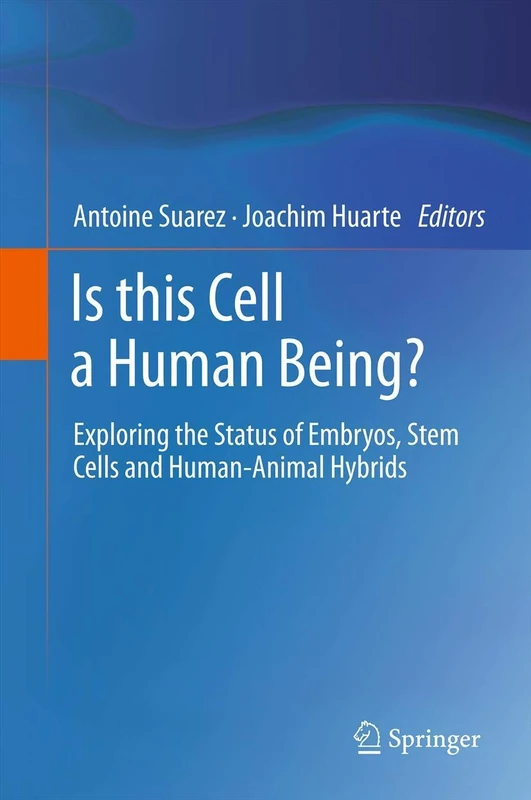 Is this Cell a Human Being?: Exploring the Status of Embryos, Stem Cells and Human-Animal Hybrids