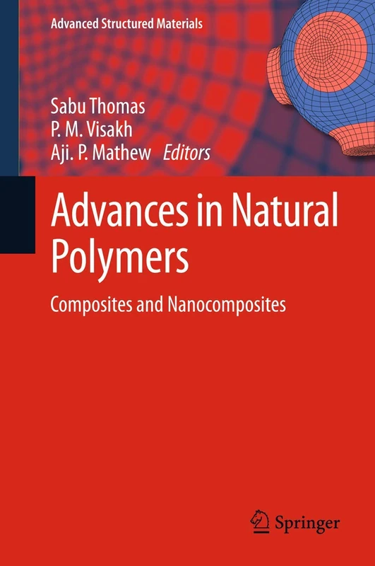 Advances in Natural Polymers: Composites and Nanocomposites: 18 (Advanced Structured Materials, 18)