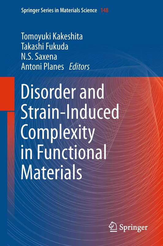 Disorder and Strain-Induced Complexity in Functional Materials: 148 (Springer Series in Materials Science, 148)