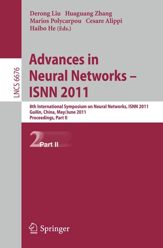 Advances in Neural Networks -- ISNN 2011: 8th International Symposium on Neural Networks, ISNN 2011, Guilin, China, May 29--June 1, 2011, Proceedings, ... (Lecture Notes in Computer Science, 6676)