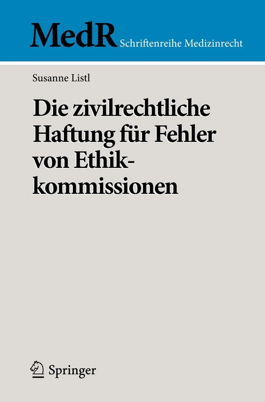 Die zivilrechtliche Haftung für Fehler von Ethikkommissionen: 0 (MedR Schriftenreihe Medizinrecht)