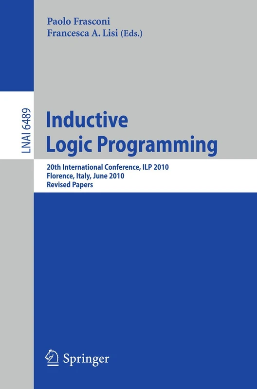 Inductive Logic Programming: 20th International Conference, ILP 2010, Florence, Italy, June 27-30, 2010, Revised Papers: 6489 (Lecture Notes in Computer Science, 6489) - Image 1