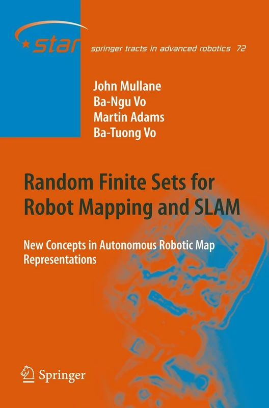 Random Finite Sets for Robot Mapping & SLAM: New Concepts in Autonomous Robotic Map Representations: 72 (Springer Tracts in Advanced Robotics, 72)