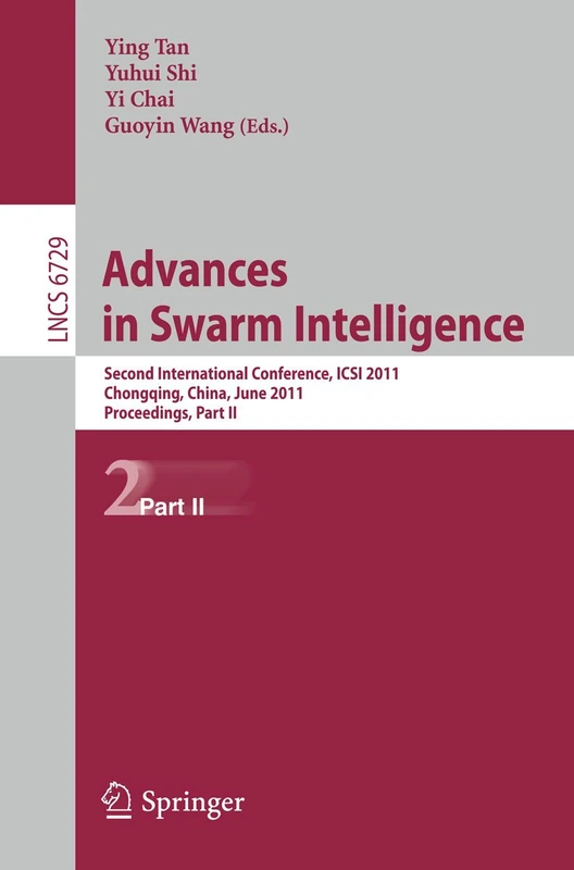 Advances in Swarm Intelligence, Part II: Second International Conference, ICSI 2011, Chongqing, China, June 12-15, 2011, Proceedings, Part II: 6729 (Lecture Notes in Computer Science, 6729)