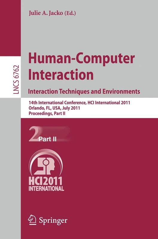 Human-Computer Interaction: Interaction Techniques and Environments: 14th International Conference, HCI International 2011, Orlando, FL, USA, July ... (Lecture Notes in Computer Science, 6762)