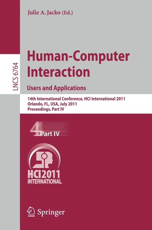 Human-Computer Interaction: Users and Applications: 14th International Conference, HCI International 2011, Orlando, FL, USA, July 9-14, 2011, ... (Lecture Notes in Computer Science, 6764)
