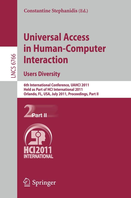 Universal Access in Human-Computer Interaction. Users Diversity: 6th International Conference, UAHCI 2011, Held as Part of HCI International 2011, ... (Lecture Notes in Computer Science, 6766)