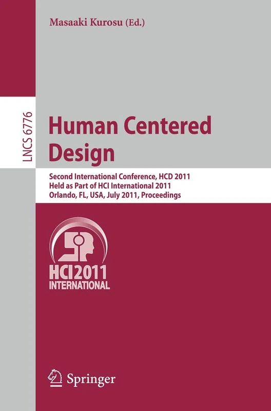 Human Centered Design: Second International Conference, HCD 2011, Held as Part of HCI International 2011, Orlando, FL, USA, July 9-14, 2011, Proceedings
