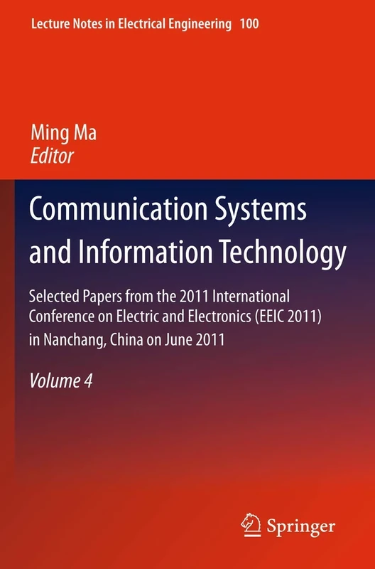 Communication Systems and Information Technology: Selected Papers from the 2011 International Conference on Electric and Electronics (EEIC 2011) in ... Notes in Electrical Engineering, 100)