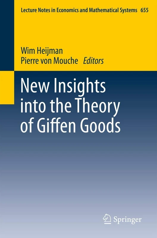 New Insights into the Theory of Giffen Goods: 655 (Lecture Notes in Economics and Mathematical Systems, 655)