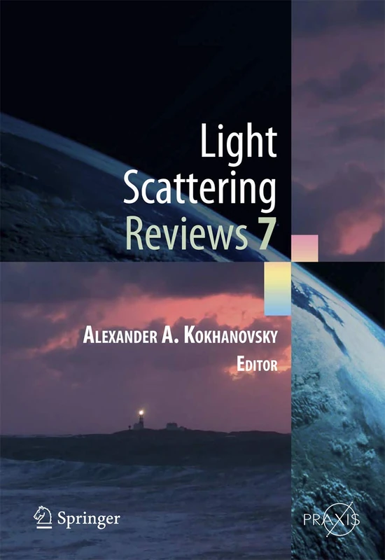 Light Scattering Reviews 7: Radiative Transfer and Optical Properties of Atmosphere and Underlying Surface: 0 (Springer Praxis Books)