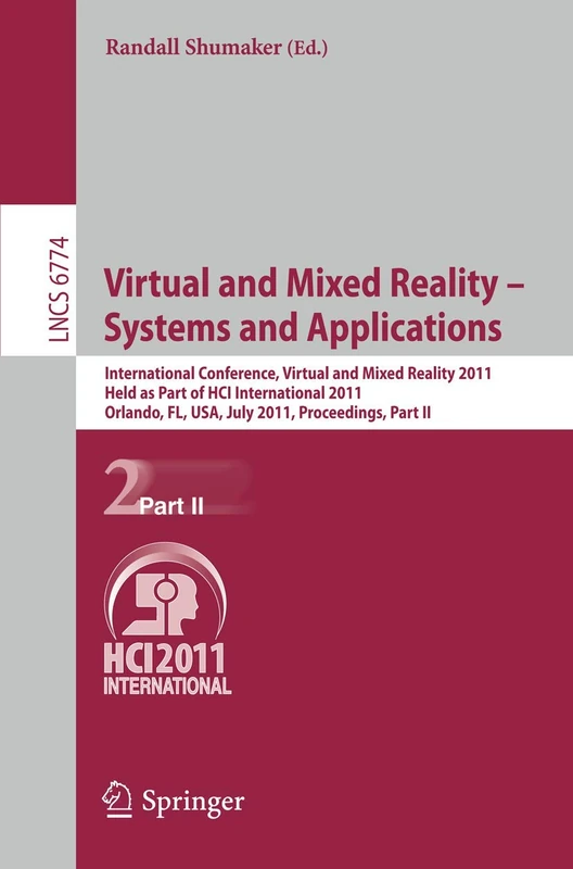 Virtual and Mixed Reality - Systems and Applications: International Conference, Virtual and Mixed Reality 2011, Held as Part of HCI International ... (Lecture Notes in Computer Science, 6774)
