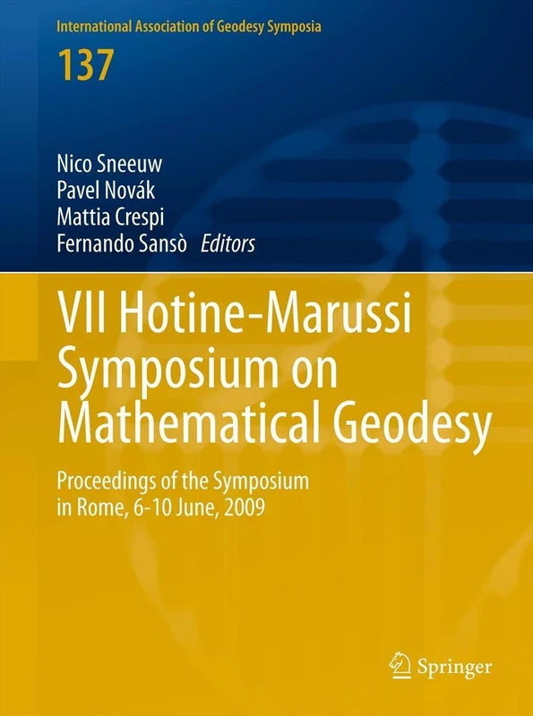 VII Hotine-Marussi Symposium on Mathematical Geodesy: Proceedings of the Symposium in Rome, 6-10 June, 2009: 137 (International Association of Geodesy Symposia, 137)