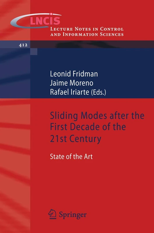 Sliding Modes after the first Decade of the 21st Century: State of the Art: 412 (Lecture Notes in Control and Information Sciences, 412)