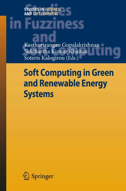 Soft Computing in Green and Renewable Energy Systems: 269 (Studies in Fuzziness and Soft Computing, 269)