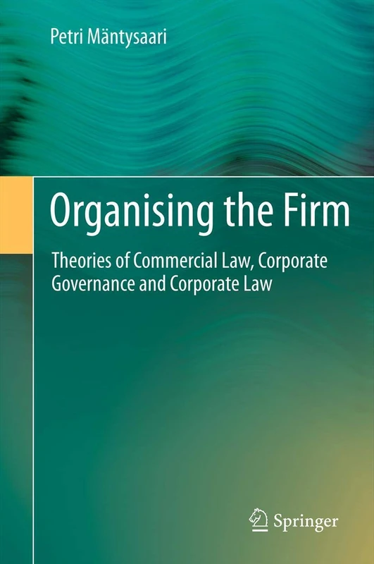 Organising the Firm: Theories of Commercial Law, Corporate Governance and Corporate Law - Image 1