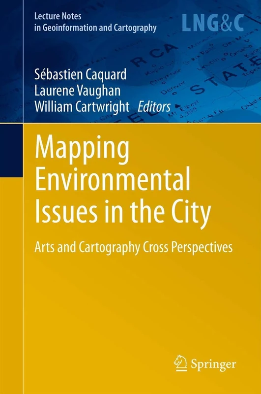 Mapping Environmental Issues in the City: Arts and Cartography Cross Perspectives (Lecture Notes in Geoinformation and Cartography)