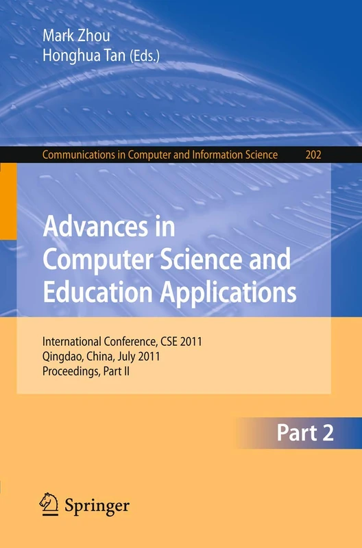 Advances in Computer Science and Education Applications: International Conference, CSE 2011, Qingdao, China, July 9-10, 2011, Proceedings, Part II: ... in Computer and Information Science, 202)