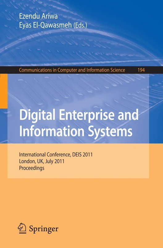 Digital Enterprise and Information Systems: International Conference, DEIS 2011, London, UK July 20 - 22, 2011, Proceedings: 194 (Communications in Computer and Information Science, 194)