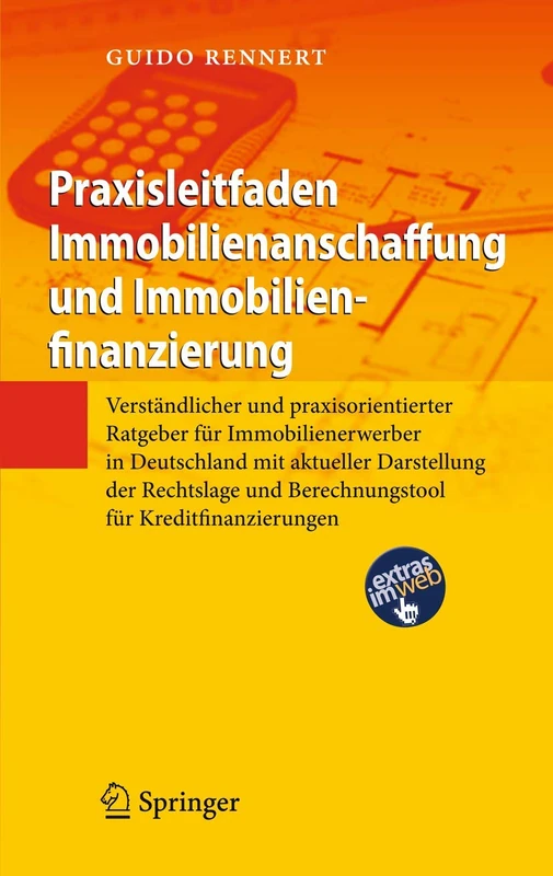 Praxisleitfaden Immobilienanschaffung und Immobilienfinanzierung: Verständlicher und praxisorientierter Ratgeber für Immobilienerwerber in Deutschland ... und Berechnungstool für Kreditfinanzierungen