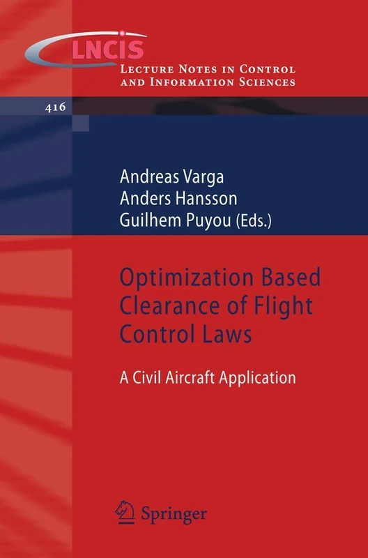 Optimization Based Clearance of Flight Control Laws: A Civil Aircraft Application: 416 (Lecture Notes in Control and Information Sciences, 416)