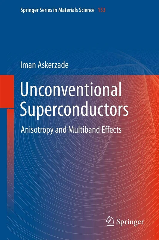 Unconventional Superconductors: Anisotropy and Multiband Effects: 153 (Springer Series in Materials Science, 153)