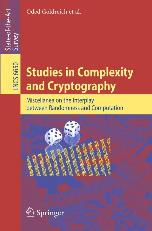 Studies in Complexity and Cryptography: Miscellanea on the Interplay between Randomness and Computation: 6650 (Lecture Notes in Computer Science, 6650)
