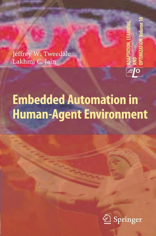 Embedded Automation in Human-Agent Environment: 10 (Adaptation, Learning, and Optimization, 10)