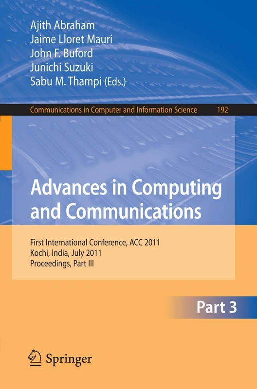 Advances in Computing and Communications, Part III: First International Conference, ACC 2011, Kochi, India, July 22-24, 2011. Proceedings, Part III: ... in Computer and Information Science, 192)