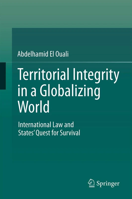 Territorial Integrity in a Globalizing World: International Law and States’ Quest for Survival