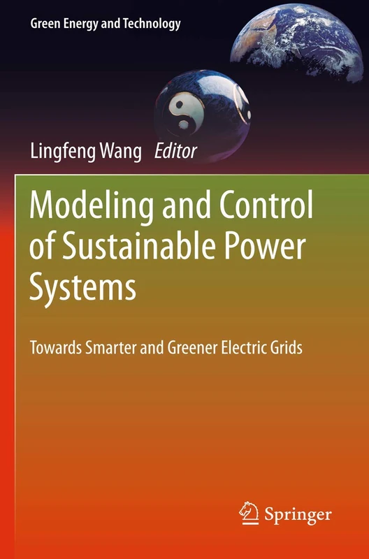Modeling and Control of Sustainable Power Systems: Towards Smarter and Greener Electric Grids: 0 (Green Energy and Technology)