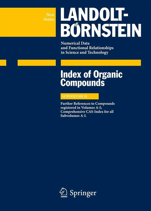 Index Compounds reg. in Volumes A-I; Comprehensive CAS-Index for all Subvolumes A-L: Supplement to Subvolumes A, D, G and I: M (Landolt-Börnstein: ... in Science and Technology - New Series, M)