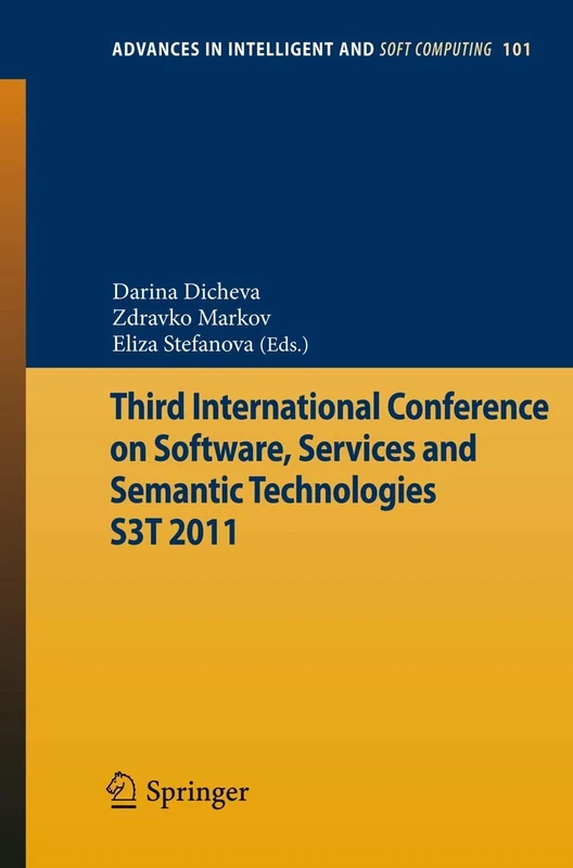 Third International Conference on Software, Services & Semantic Technologies S3T 2011: 101 (Advances in Intelligent and Soft Computing, 101)