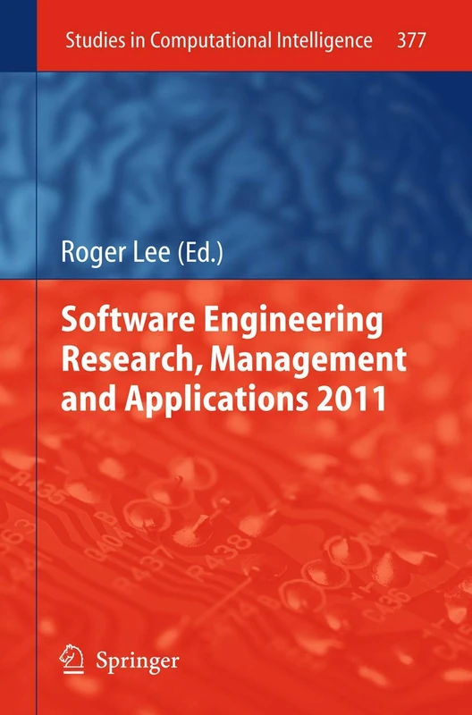 Software Engineering Research, Management and Applications 2011: 377 (Studies in Computational Intelligence, 377)