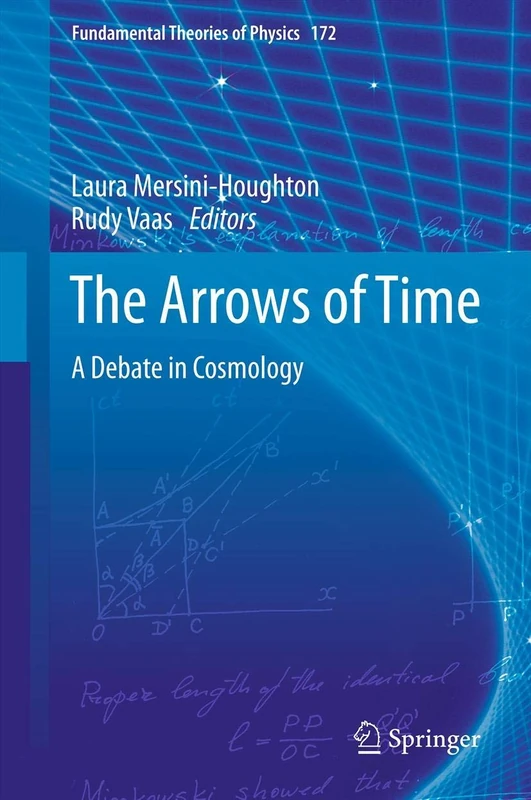 The Arrows of Time: A Debate in Cosmology: 172 (Fundamental Theories of Physics, 172)