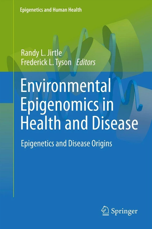 Environmental Epigenomics in Health and Disease: Epigenetics and Disease Origins: 0 (Epigenetics and Human Health)