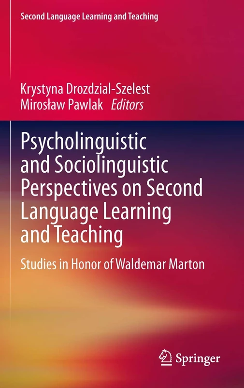 Psycholinguistic and Sociolinguistic Perspectives on Second Language Learning and Teaching: Studies in Honor of Waldemar Marton: 0