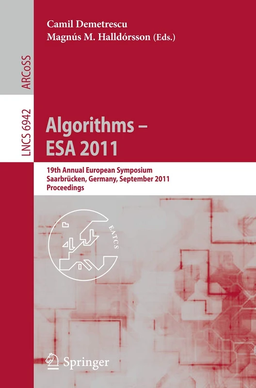 Algorithms -- ESA 2011: 19th Annual European Symposium, Saarbrücken, Germany, September 5-9, 2011, Proceedings: 6942 (Lecture Notes in Computer Science, 6942)