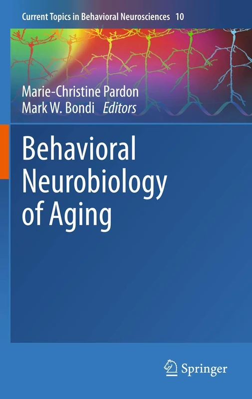 Behavioral Neurobiology of Aging: 10 (Current Topics in Behavioral Neurosciences, 10)