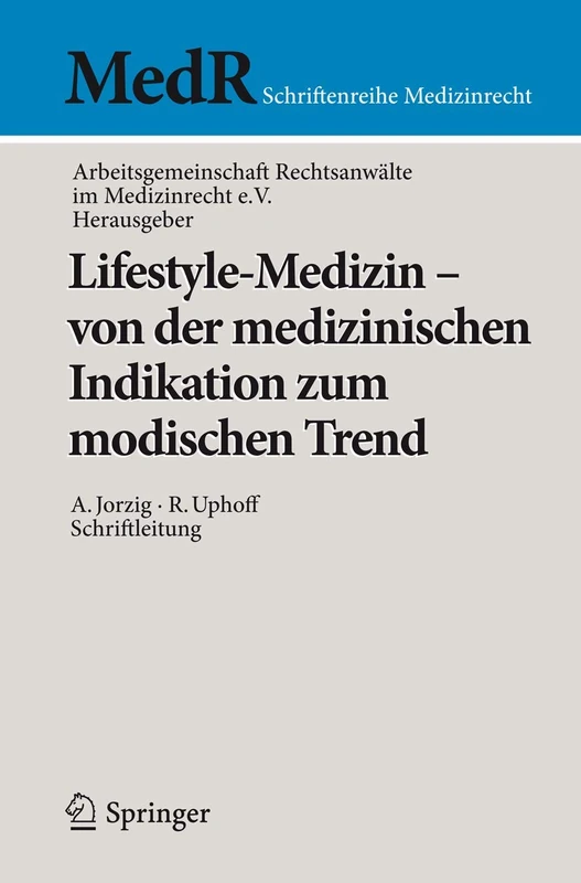 Lifestyle-Medizin - von der medizinischen Indikation zum modischen Trend: 22. Kölner Symposium der Arbeitsgemeinschaft Rechtsanwälte im Medizinrecht e.V. (MedR Schriftenreihe Medizinrecht) - Image 1