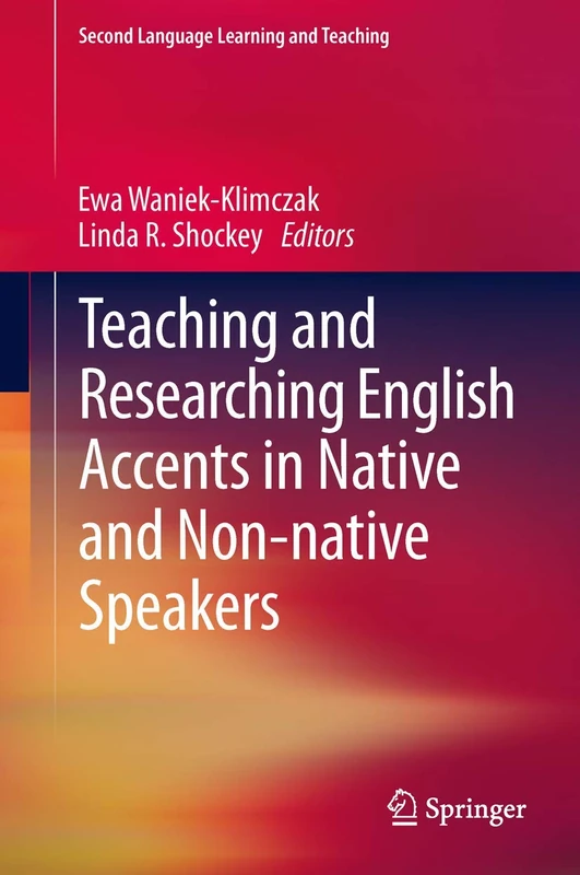 Teaching and Researching English Accents in Native and Non-native Speakers (Second Language Learning and Teaching)