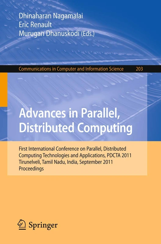 Advances in Parallel, Distributed Computing: First International Conference on Parallel, Distributed Computing Technologies and Applications, PDCTA ... in Computer and Information Science, 203)