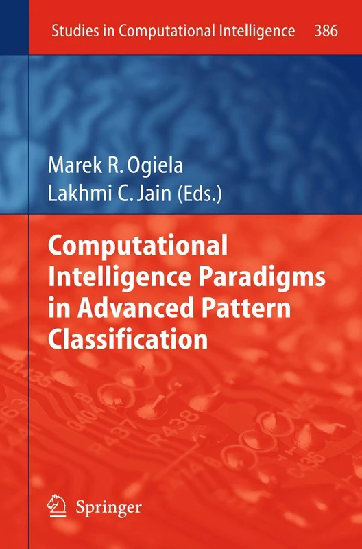 Computational Intelligence Paradigms in Advanced Pattern Classification: 386 (Studies in Computational Intelligence, 386)